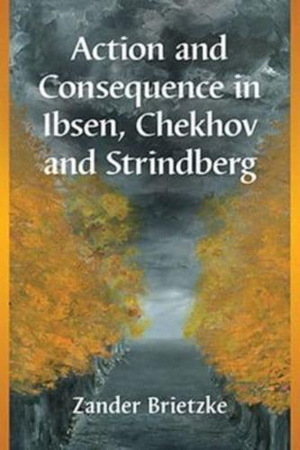 Action and Consequence in Ibsen, Chekhov and Strindberg