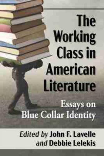 Working Class in American Literature: Essays on Blue Collar Identity