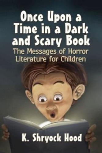 Once Upon a Time in a Dark and Scary Book: The Messages of Horror Literature for Children