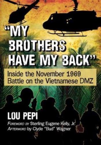 My Brothers Have My Back: Inside the November 1969 Battle on the Vietnamese DMZ