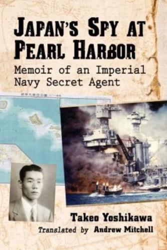 Japan's Spy at Pearl Harbor: Memoir of an Imperial Navy Secret Agent