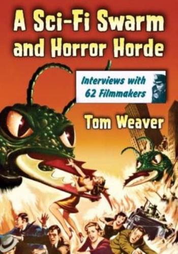 A Sci-Fi Swarm and Horror Horde: Interviews with 62 Filmmakers