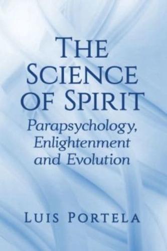Science of Spirit: Parapsychology, Enlightenment and Evolution