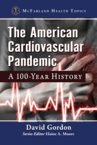 American Cardiovascular Pandemic: A 100-Year History