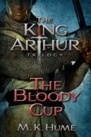 King Arthur Trilogy Book Three: The Bloody Cup