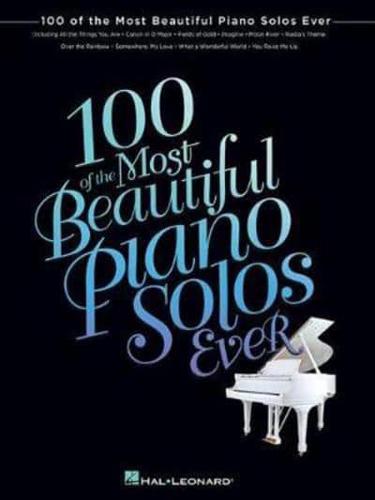 100 of the Most Beautiful Piano Solos Ever Pf Solo Songbook Bk