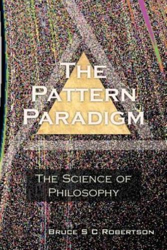 The Pattern Paradigm: The Science of Philosophy