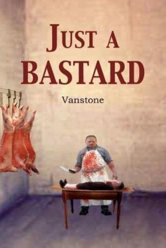 Just a Bastard