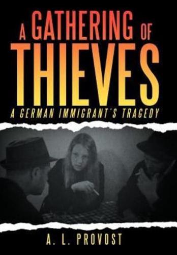 A Gathering of Thieves: A German Immigrant's Tragedy