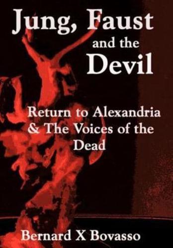 JUNG, FAUST and the DEVIL: Return to Alexandria & The Voices of the Dead