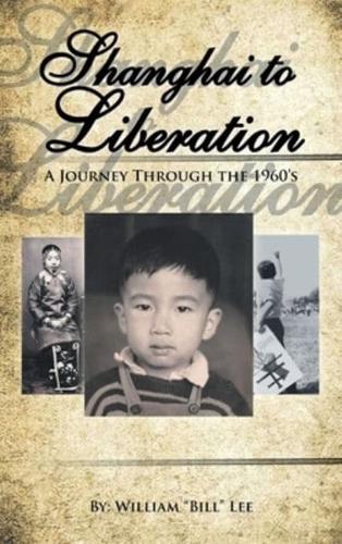 Shanghai to Liberation: A Journey Through the 1960's