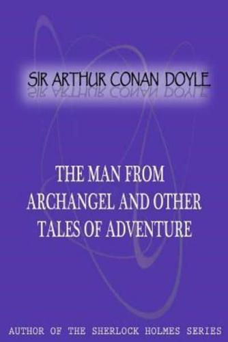 The Man From Archangel And Other Tales Of Adventure