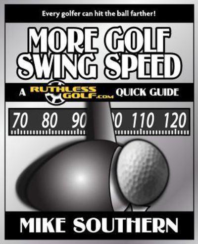 More Golf Swing Speed