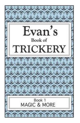 Evan's Book Of Trickery, Book 1