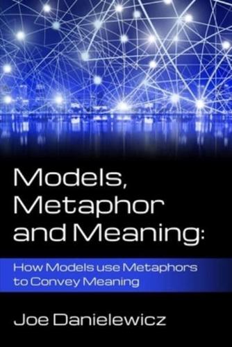 Models, Metaphor and Meaning: How Data Models use Metaphor to Convey Meaning