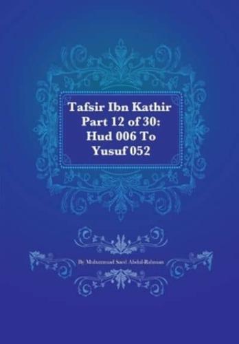 Tafsir Ibn Kathir Part 12 of 30: Hud 006 To Yusuf 052