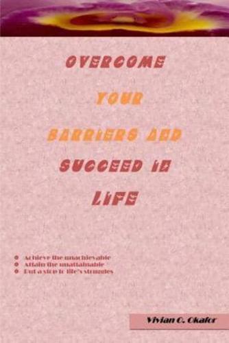 Overcome Your Barriers And Succeed In Life