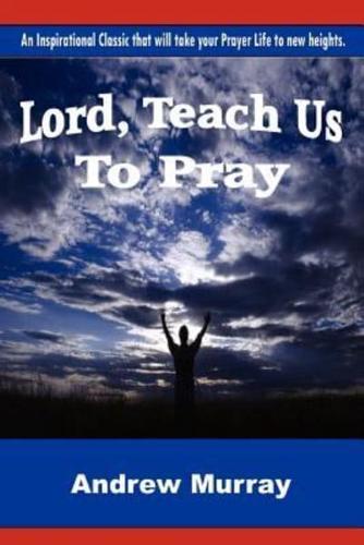 Lord, Teach Us To Pray