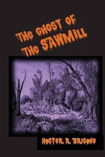 The Ghosts of the Sawmill