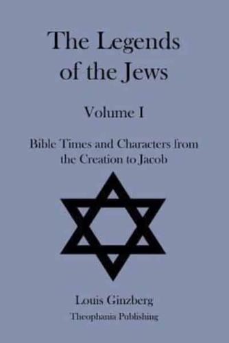 The Legends of the Jews Volume I