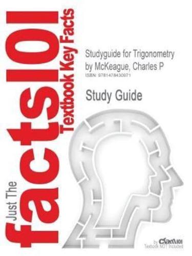 Studyguide for Trigonometry by McKeague, Charles P, ISBN 9781111826857