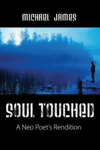 Soul Touched: A Neo Poet's Rendition