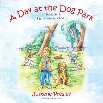A Day at the Dog Park: An Education in Dog Etiquette for Children