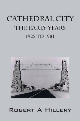 Cathedral City Early Years 1925 to 1981
