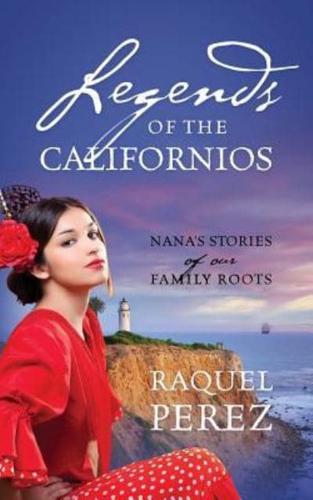 Legends of the Californios: Nana's Stories of Our Family Roots