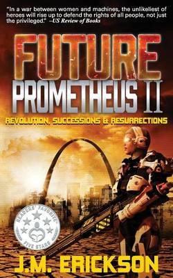 Future Prometheus II: Revolution, Successions & Resurrections