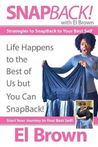 SnapBack! with El Brown: Strategies to SnapBack to Your Best Self