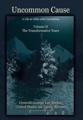 Uncommon Cause - Volume II: A Life at Odds with Convention - The Transformative Years