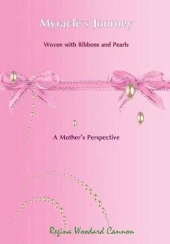 Myracle's Journey Woven With Ribbons and Pearls