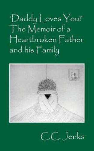 'Daddy Loves You!' The Memoir of a Heartbroken Father and His Family