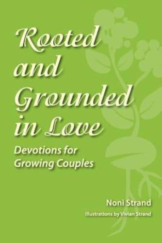 Rooted and Grounded in Love: Devotions for Growing Couples