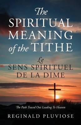 The Spiritual Meaning of the Tithe/Le Sens Spirituel de la Dime: The Path Traced Out Leading To Heaven
