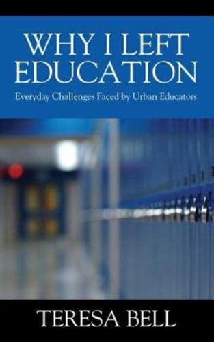 Why I Left Education: Everyday Challenges Faced by Urban Educators