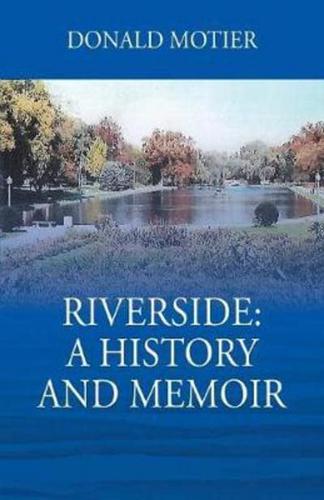 Riverside: A History and Memoir