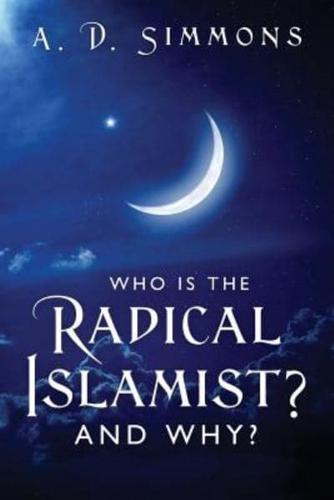 Who Is the Radical Islamist? and Why?