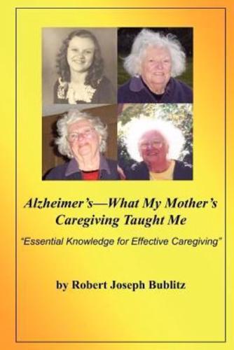 Alzheimer's--What My Mother's Caregiving Taught Me