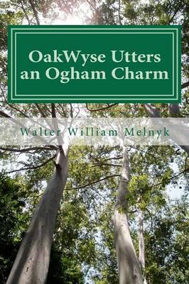 Oakwyse Utters an Ogham Charm