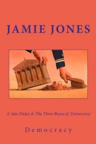 Adan Didaz & The Three Bums of Democracy