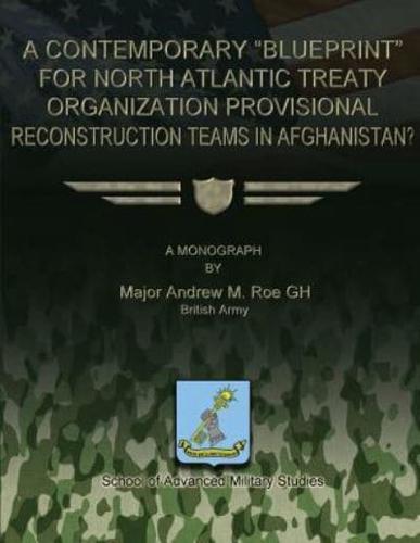 A Contemporary "Blueprint" for North Atlantic Treaty Organization Provisional Reconstruction Teams in Afghanistan?
