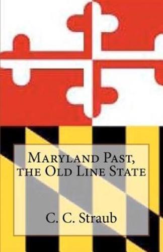 Maryland Past, the Old Line State