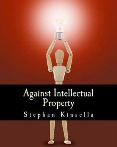 Against Intellectual Property (Large Print Edition)