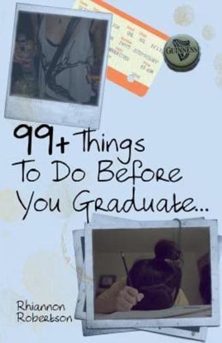 99+ Things to Do Before You Graduate...