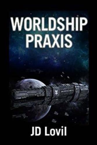 Worldship Praxis