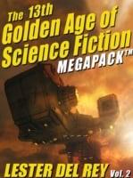 13th Golden Age of Science Fiction Megapack (TM): Lester Del Rey (Vol. 2)
