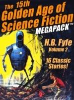 15th Golden Age of Science Fiction MEGAPACK (TM): H.B Fyfe, Vol. 2