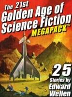 21st Golden Age of Science Fiction MEGAPACK (TM): 25 Stories by Edward Wellen